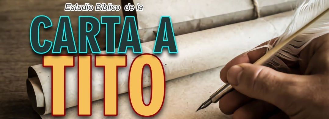 estudio de la carta a tito - iglesia cristiana misionera amor y verdad